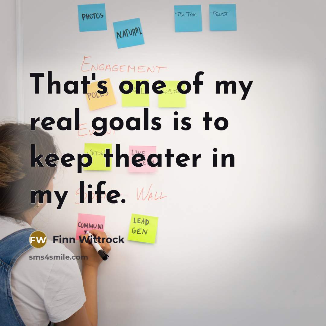 “That's one of my real goals is to keep theater…” quote by Finn Wittrock