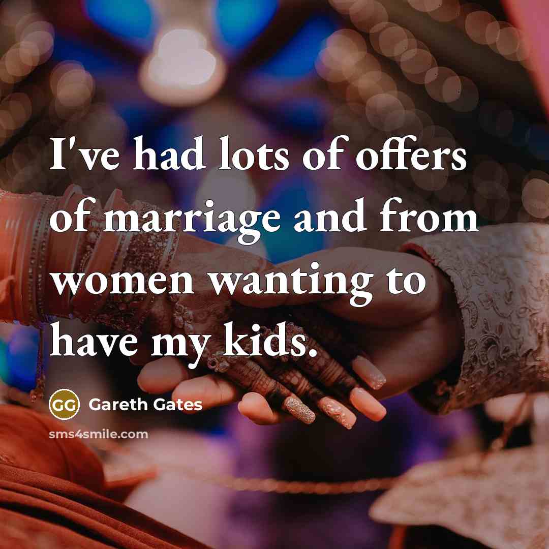 “I've had lots of offers of marriage and from women…” quote by Gareth Gates