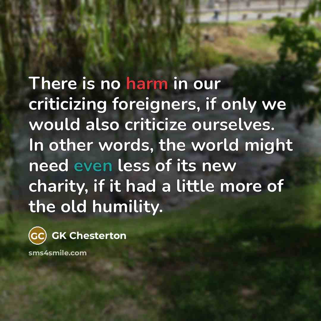 “There is no harm in our criticizing foreigners, if only…” quote by GK Chesterton