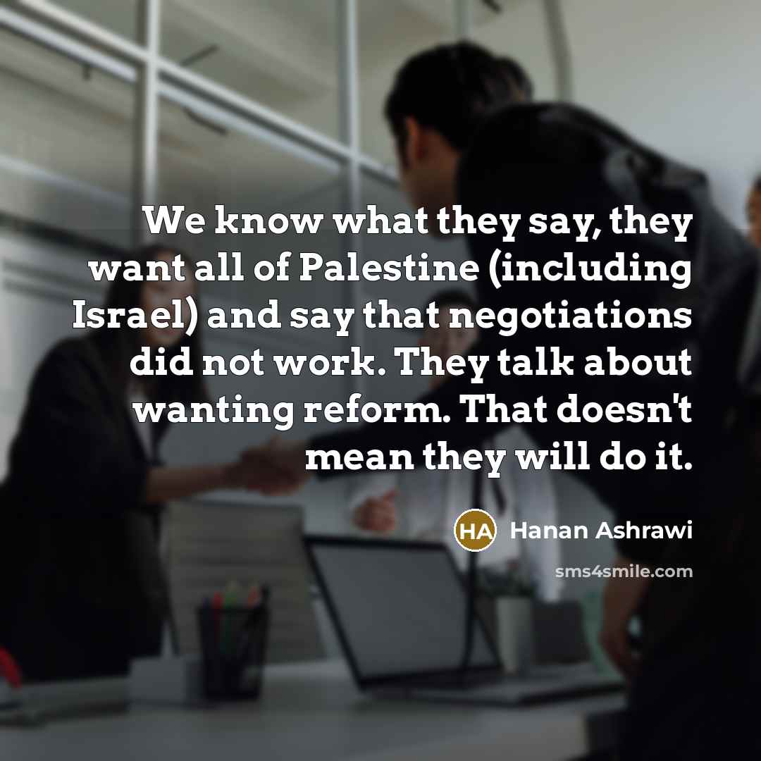 “We know what they say, they want all of Palestine…” quote by Hanan Ashrawi