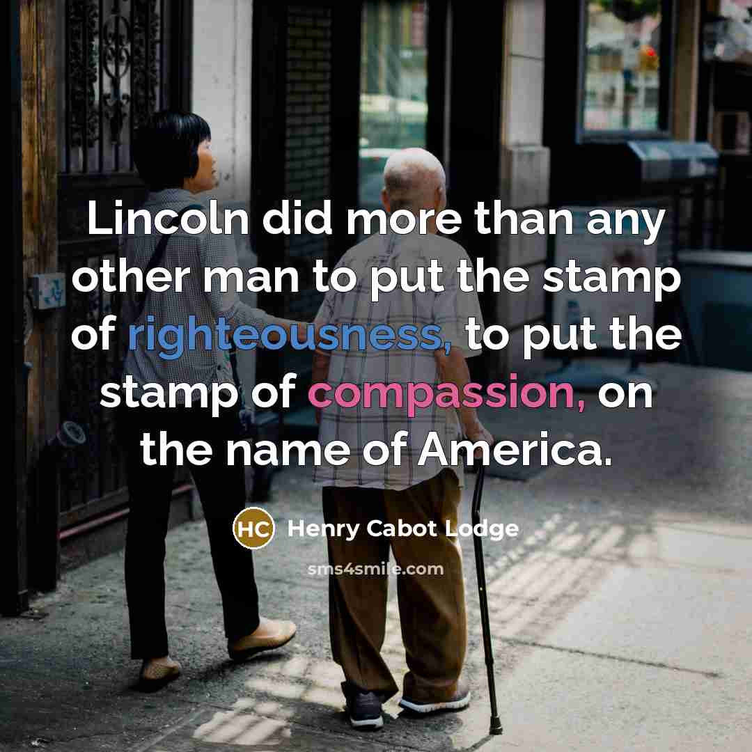 “Lincoln did more than any other man to put the…” quote by Henry Cabot Lodge