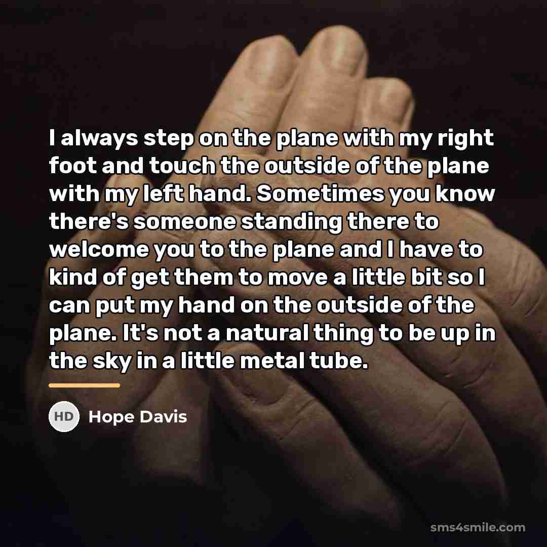 “I always step on the plane with my right foot…” quote by Hope Davis