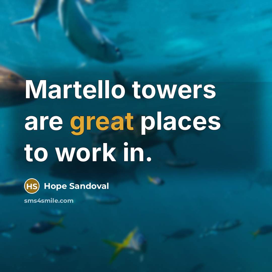 “Martello towers are great places to work in.…” quote by Hope Sandoval