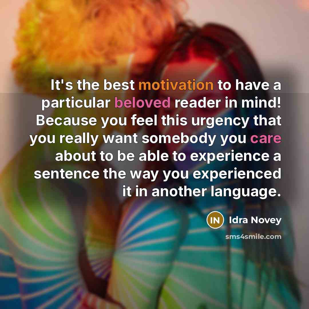 “It's the best motivation to have a particular beloved reader…” quote by Idra Novey