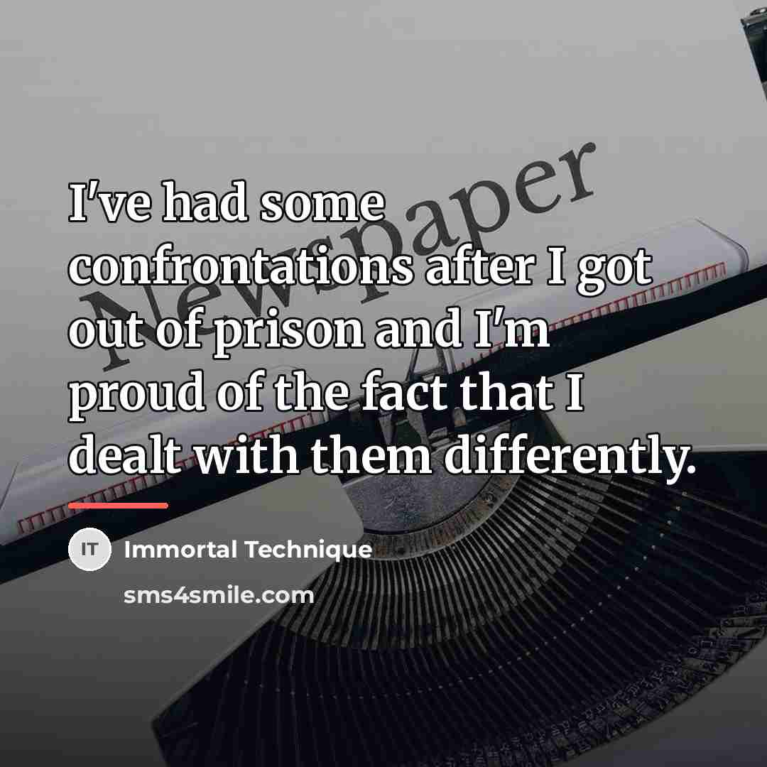 “I've had some confrontations after I got out of prison…” quote by Immortal Technique