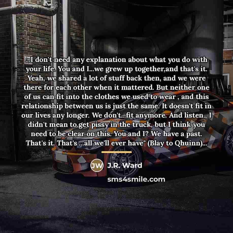 “...I don't need any explanation about what you do with…” quote by J.R. Ward