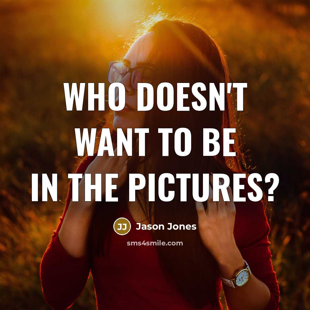 “Who doesn't want to be in the pictures?” quote by Jason Jones