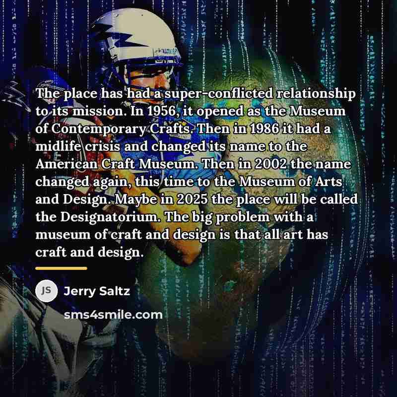 “The place has had a super-conflicted relationship to its mission.…” quote by Jerry Saltz