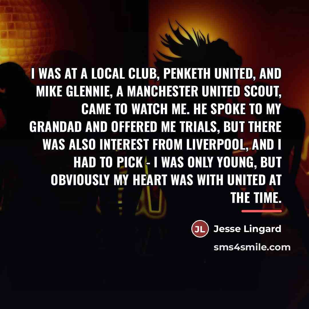 “I was at a local club, Penketh United, and Mike…” quote by Jesse Lingard