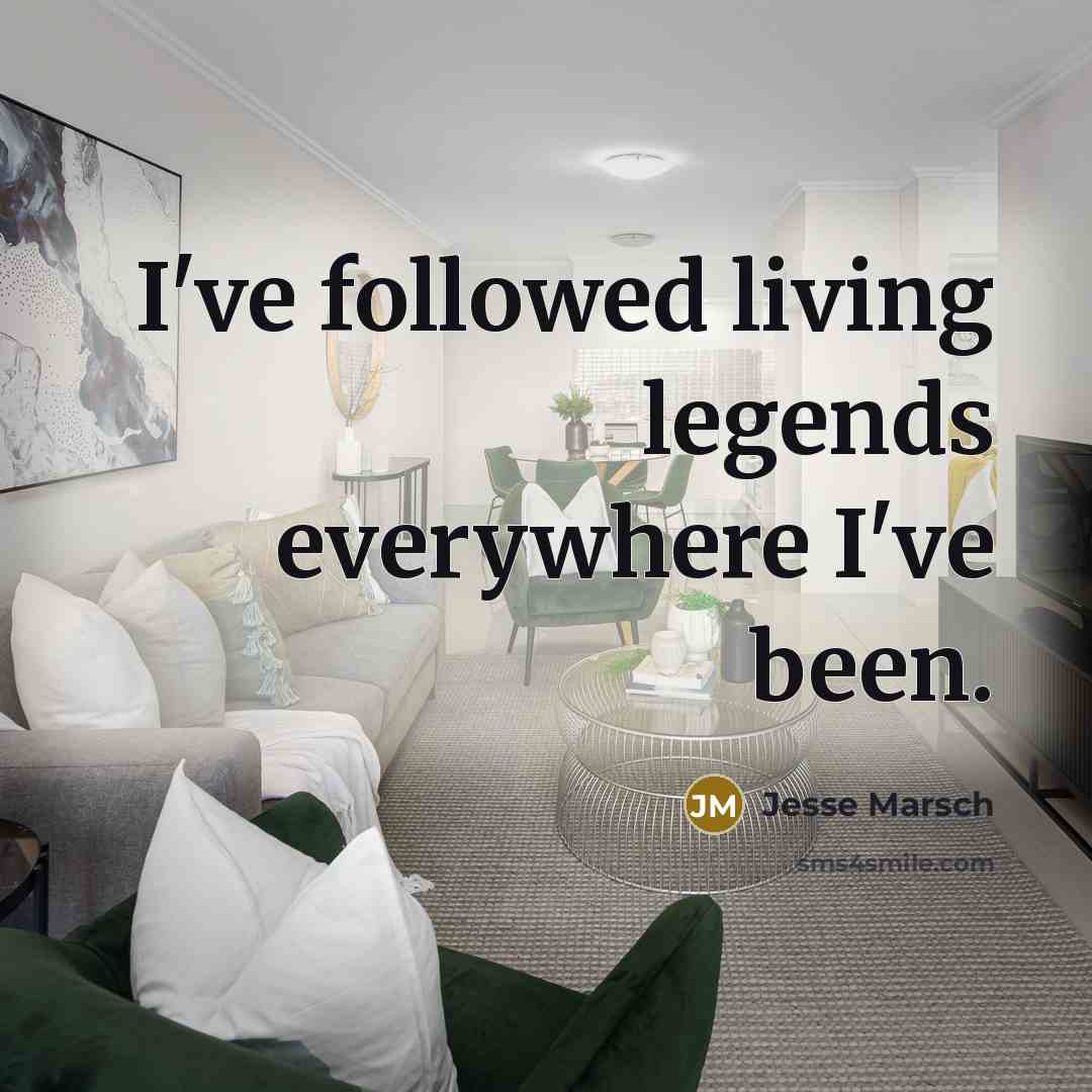 “I've followed living legends everywhere I've been.…” quote by Jesse Marsch