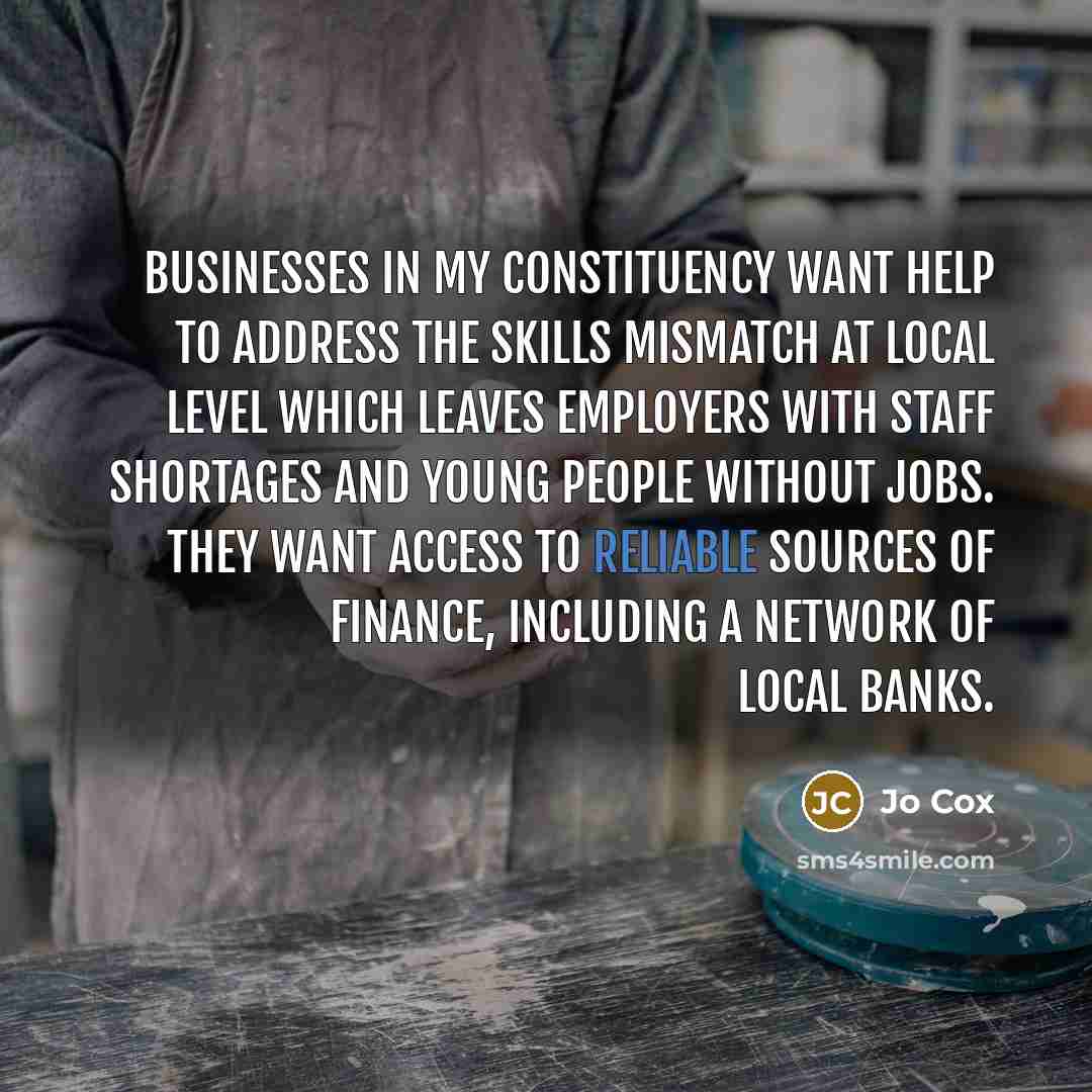 “Businesses in my constituency want help to address the skills…” quote by Jo Cox