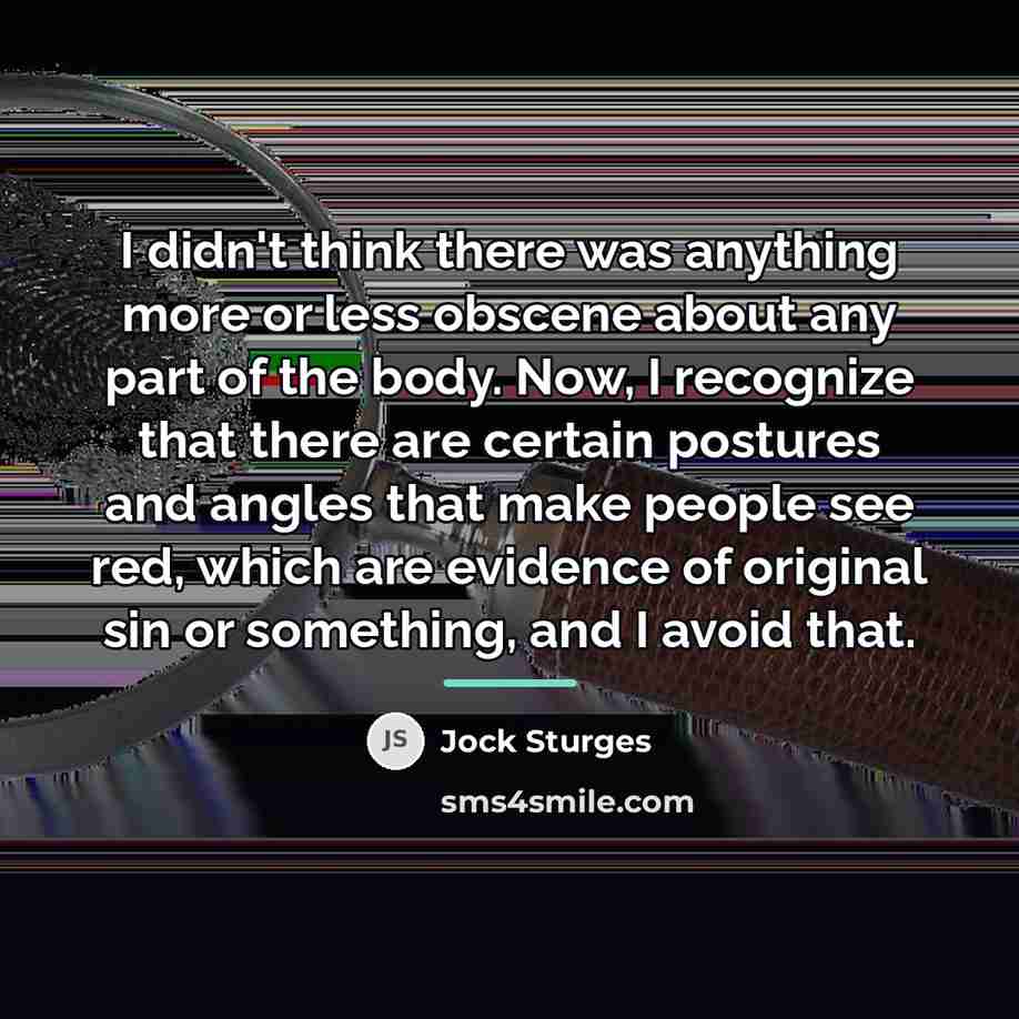 “I didn't think there was anything more or less obscene…” quote by Jock Sturges