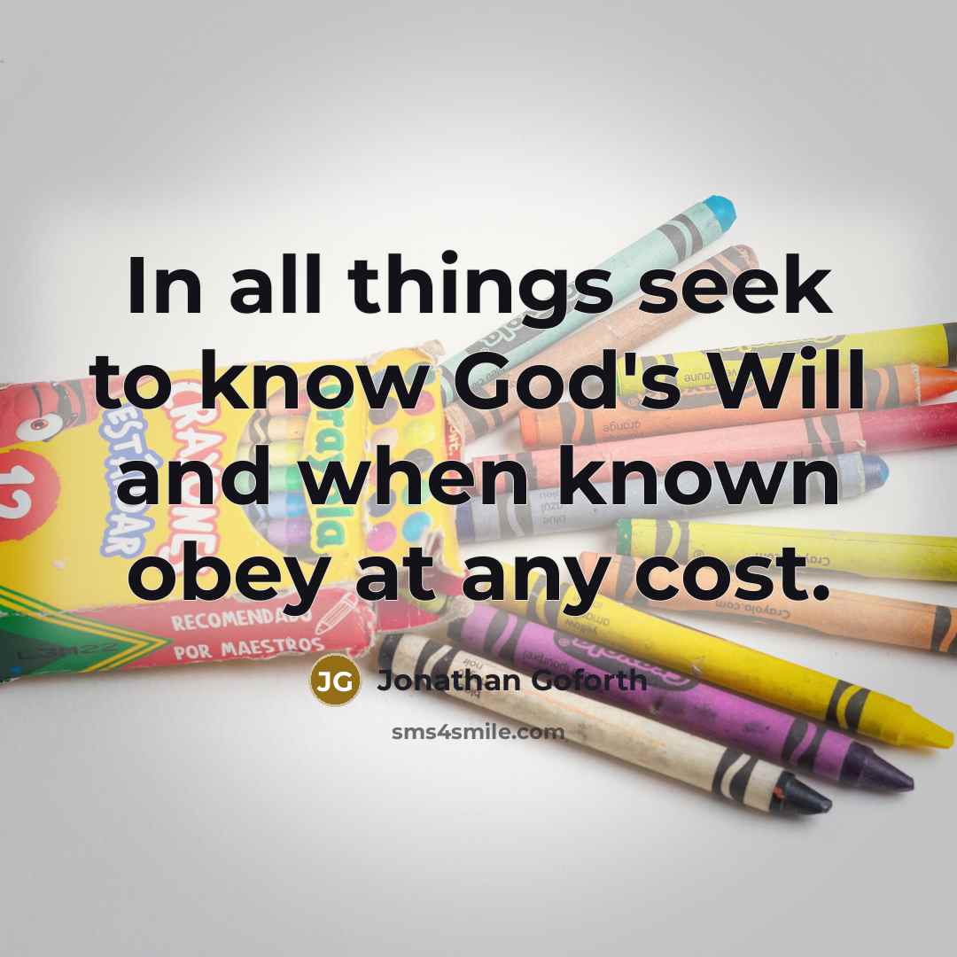 “In all things seek to know God's Will and when…” quote by Jonathan Goforth