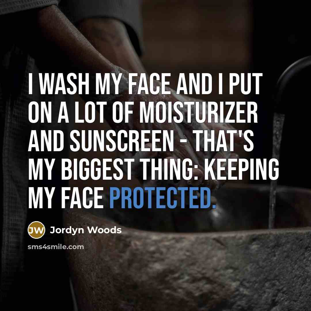 “I wash my face and I put on a lot…” quote by Jordyn Woods