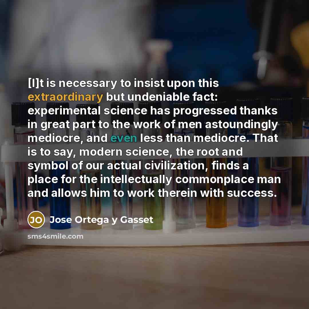 “[I]t is necessary to insist upon this extraordinary but undeniable…” quote by Jose Ortega y Gasset