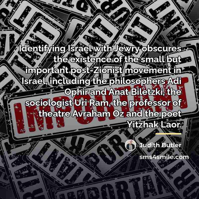 “Identifying Israel with Jewry obscures the existence of the small…” quote by Judith Butler