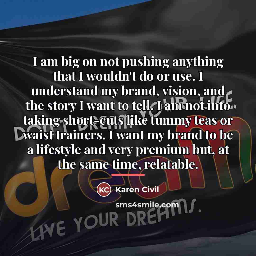 “I am big on not pushing anything that I wouldn't…” quote by Karen Civil