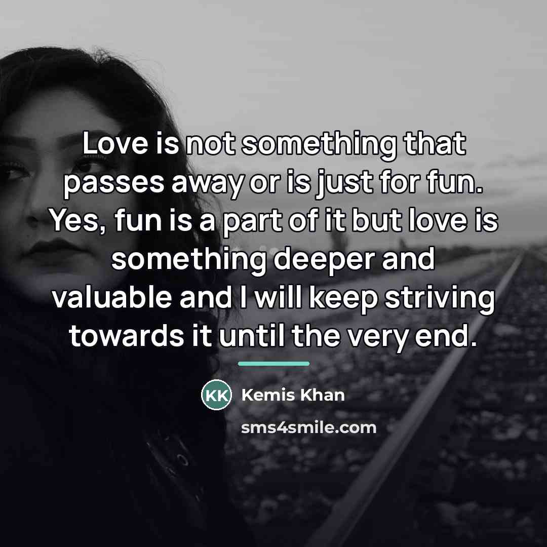 “Love is not something that passes away or is just…” quote by Kemis Khan