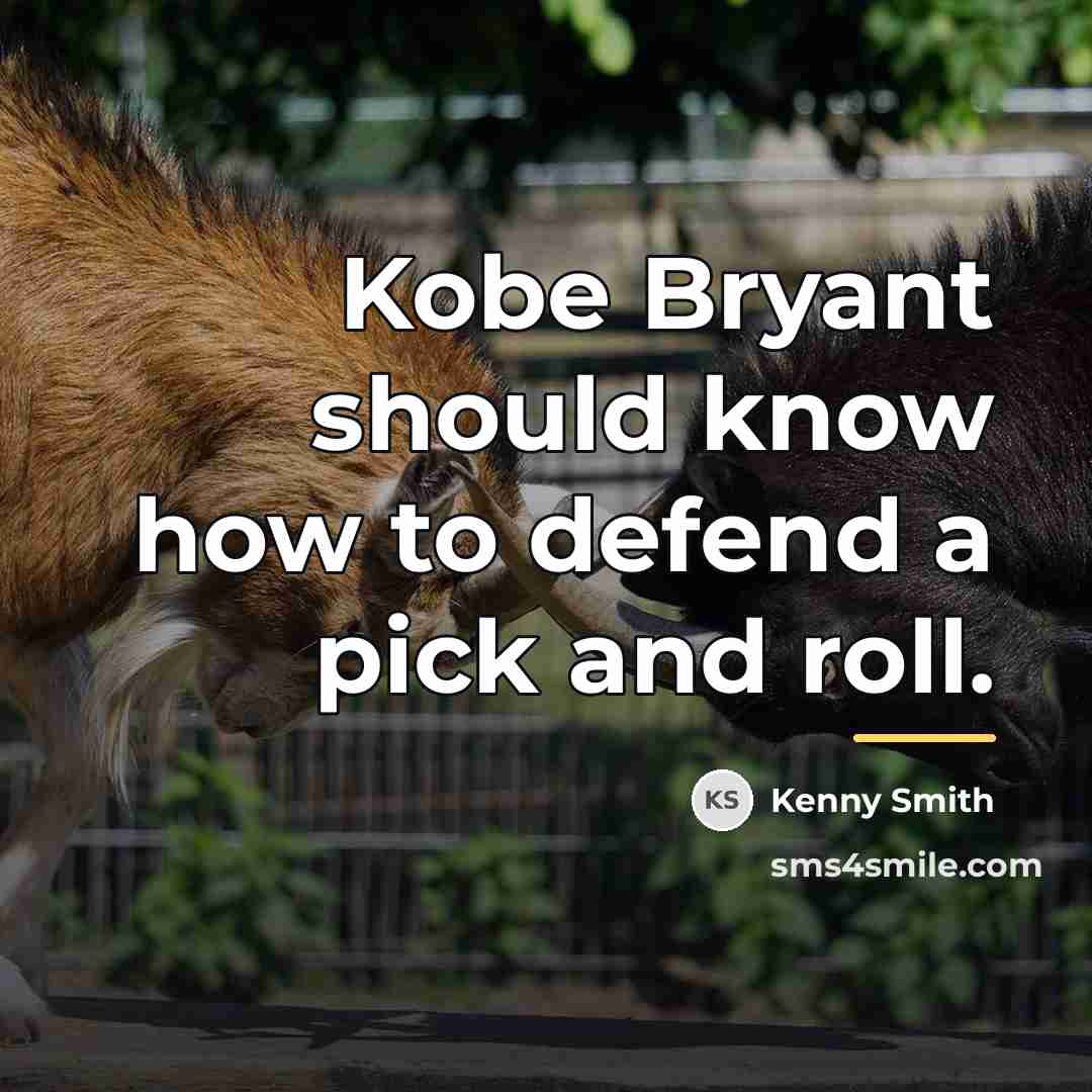 “Kobe Bryant should know how to defend a pick and…” quote by Kenny Smith