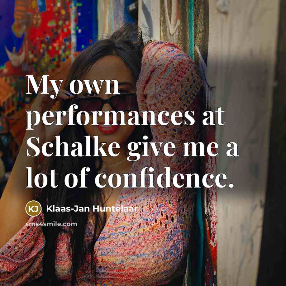 “My own performances at Schalke give me a lot of…” quote by Klaas-Jan Huntelaar