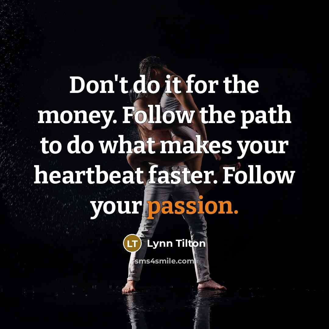 “Don't do it for the money. Follow the path to…” quote by Lynn Tilton