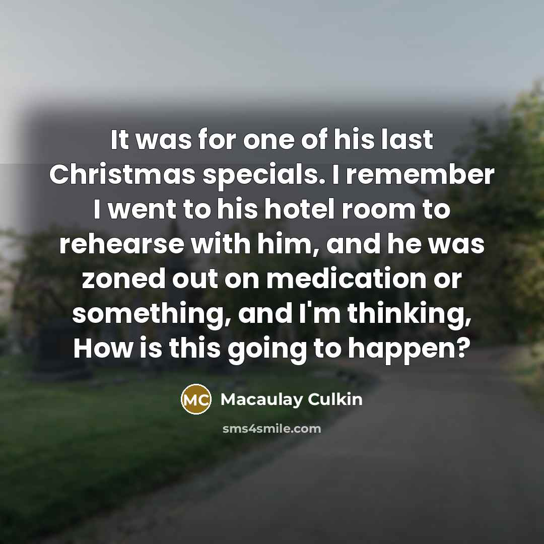 “It was for one of his last Christmas specials. I…” quote by Macaulay Culkin
