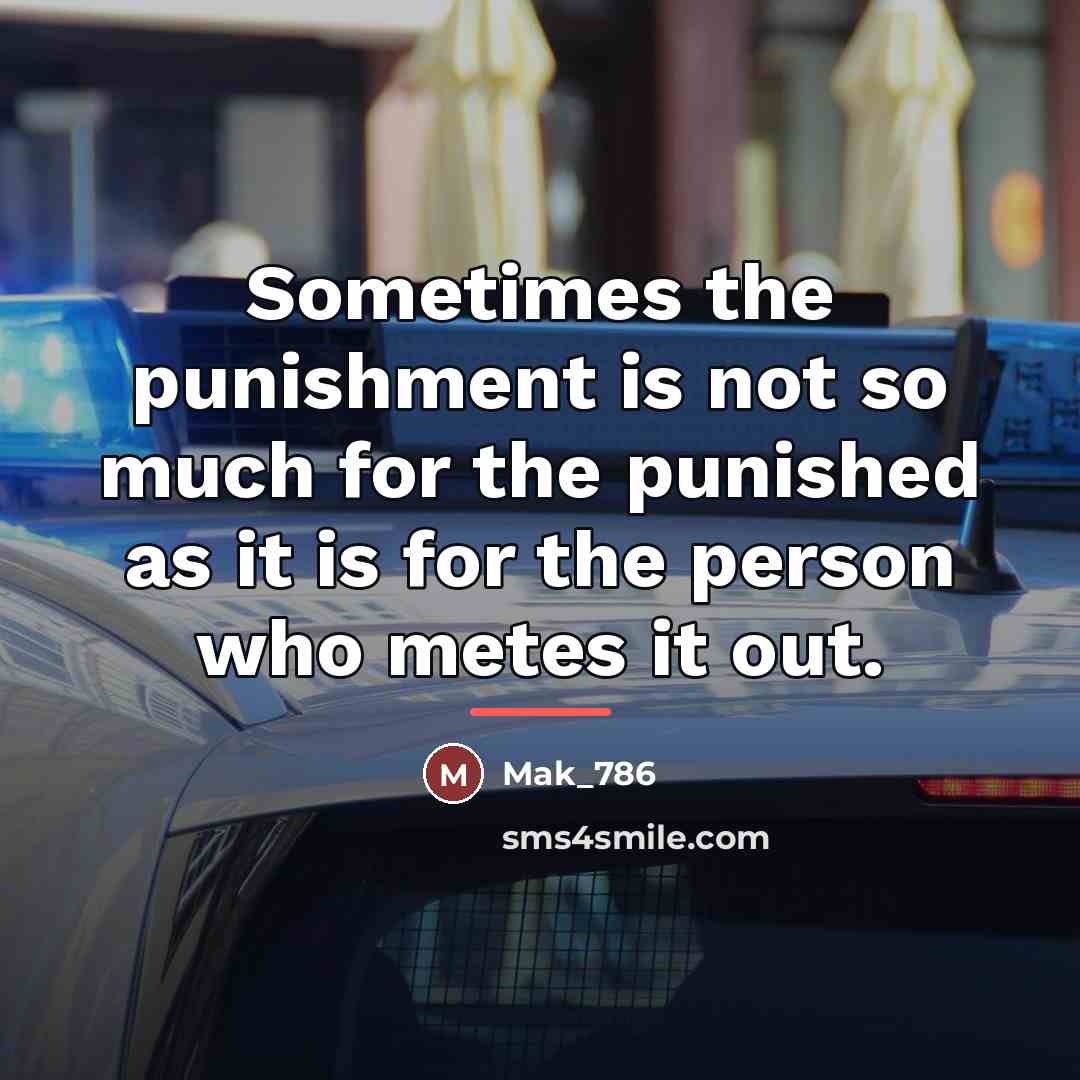 “Sometimes the punishment is not so much for the punished…” quote by Mak_786