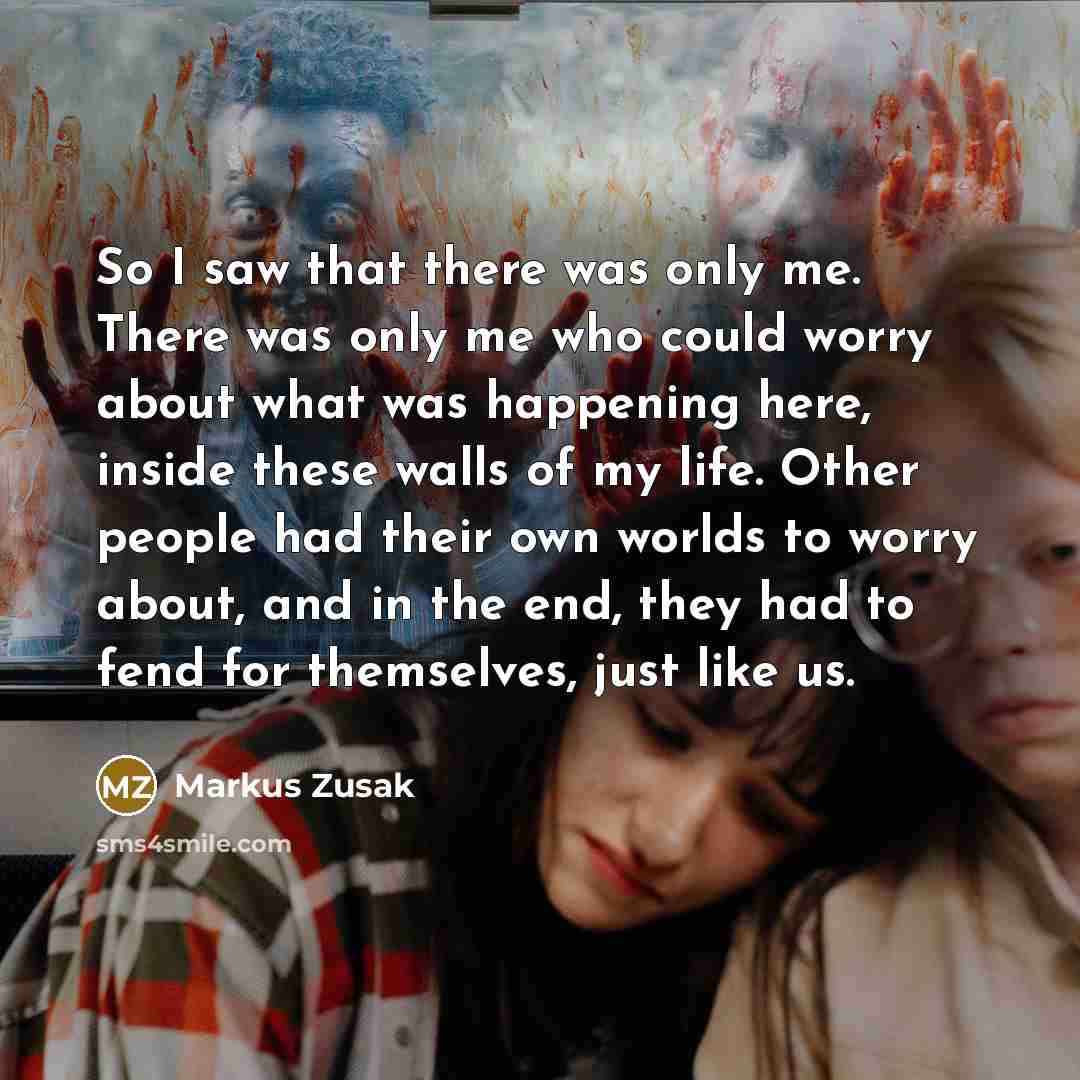 “So I saw that there was only me. There was…” quote by Markus Zusak