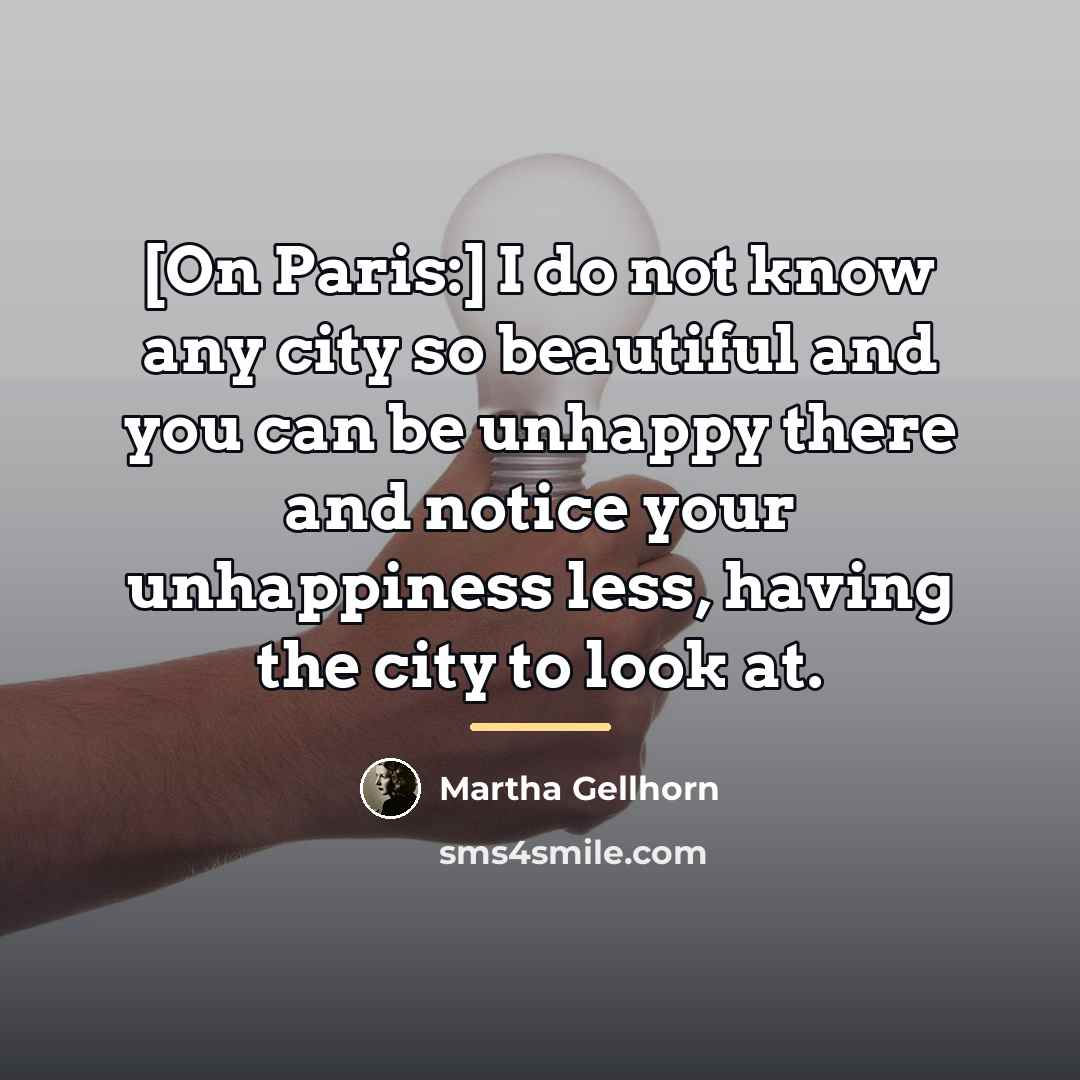 “[On Paris:] I do not know any city so beautiful…” quote by Martha Gellhorn