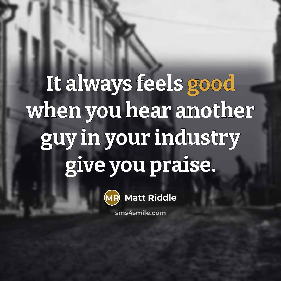 “It always feels good when you hear another guy in…” quote by Matt Riddle