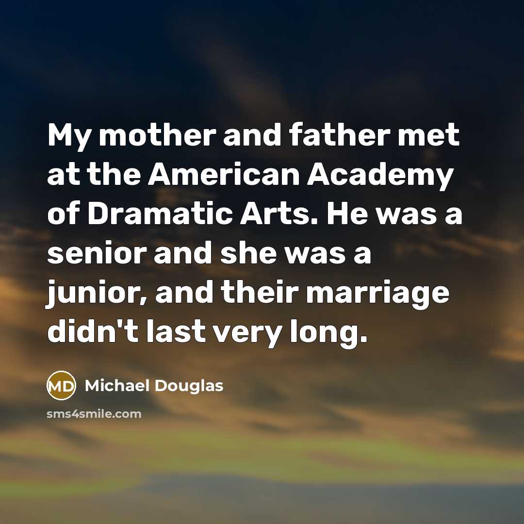 “My mother and father met at the American Academy of…” quote by Michael Douglas