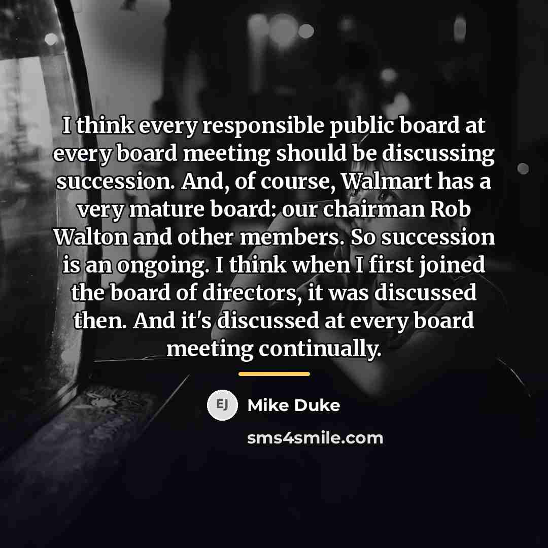“I think every responsible public board at every board meeting…” quote by Mike Duke