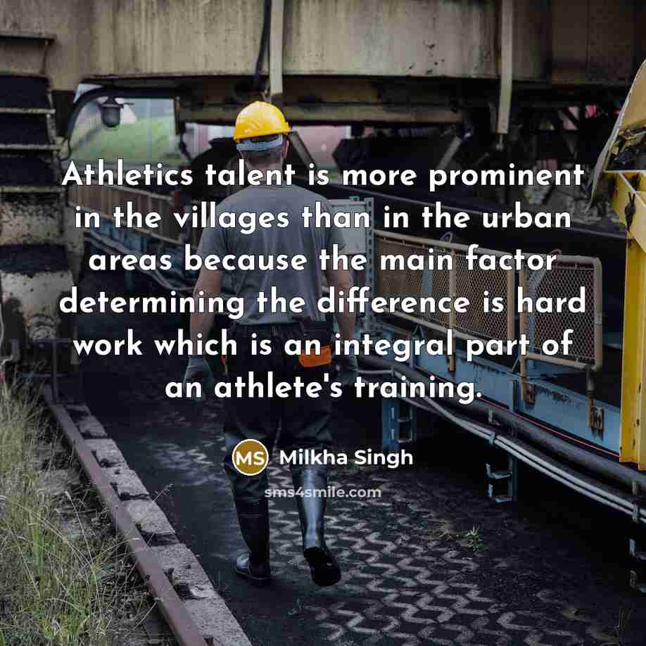 “Athletics talent is more prominent in the villages than in…” quote by Milkha Singh