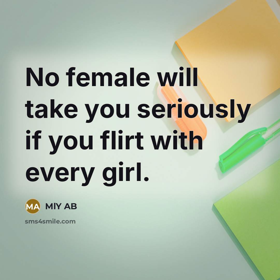 “No female will take you seriously if you flirt with…” quote by MlY AB