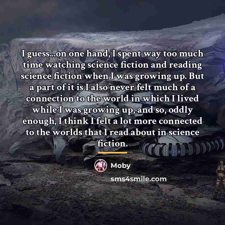 “I guess...on one hand, I spent way too much time…” quote by Moby