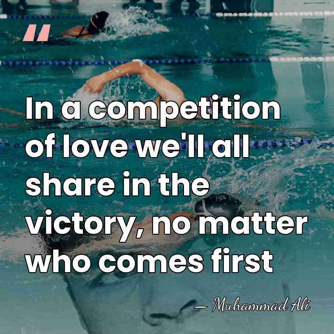 In a competition of love we'll all share in the victory, no&hellip; - Muhammad Ali