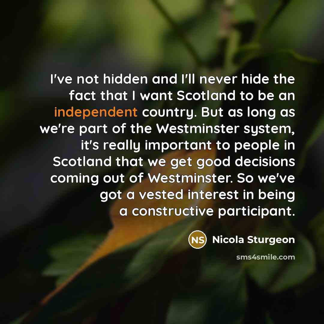 “I've not hidden and I'll never hide the fact that…” quote by Nicola Sturgeon