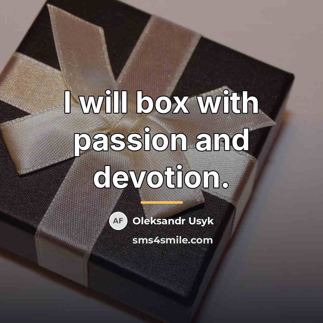 “I will box with passion and devotion.…” quote by Oleksandr Usyk
