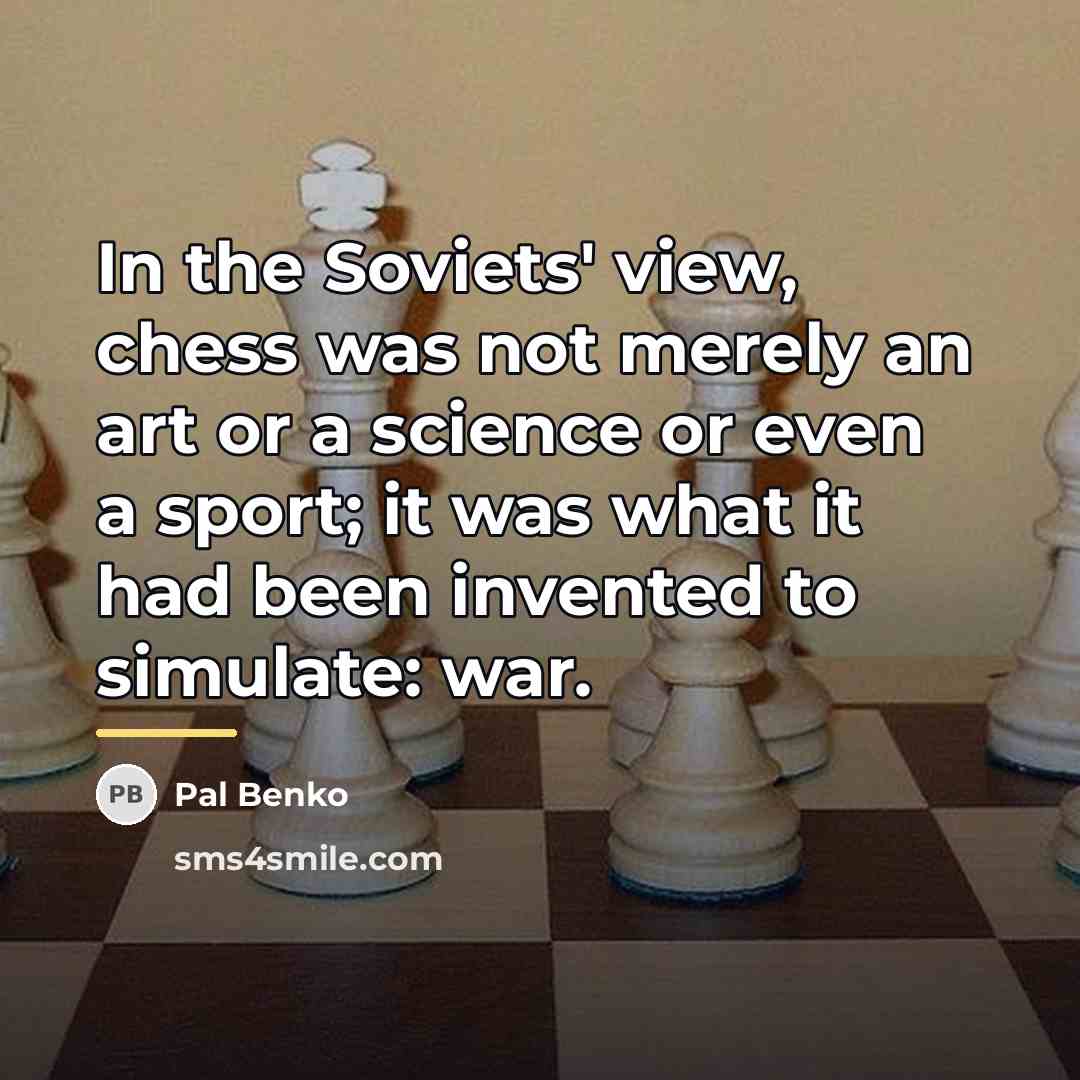 “In the Soviets' view, chess was not merely an art…” quote by Pal Benko