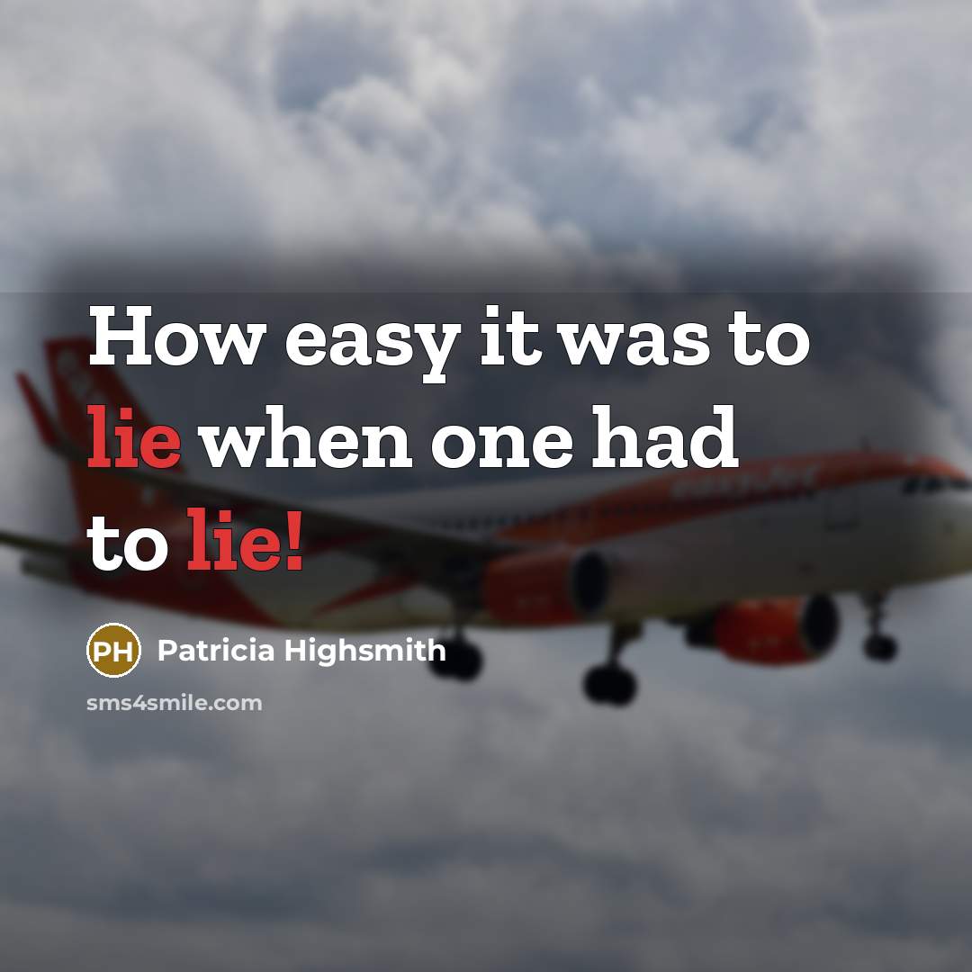 “How easy it was to lie when one had to…” quote by Patricia Highsmith