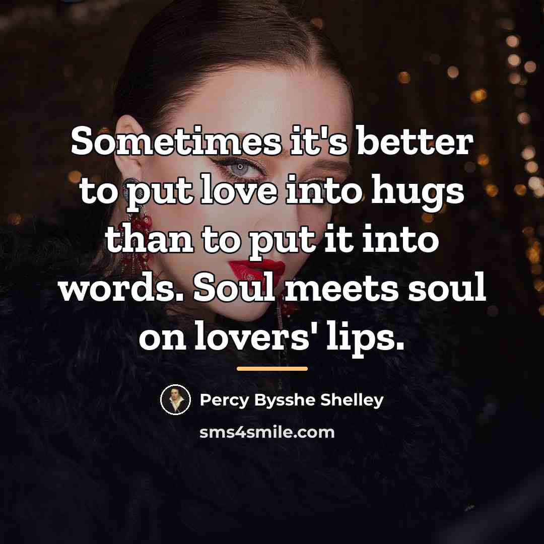 “Sometimes it's better to put love into hugs than to…” quote by Percy Bysshe Shelley