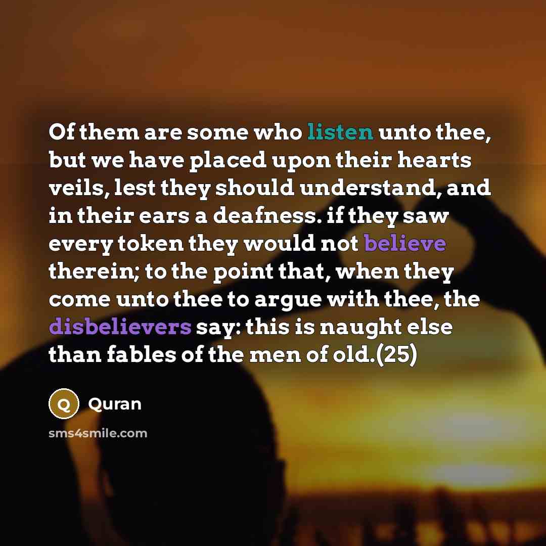 “Of them are some who listen unto thee, but we…” quote by Quran