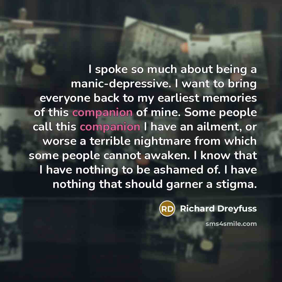 “I spoke so much about being a manic-depressive. I want…” quote by Richard Dreyfuss
