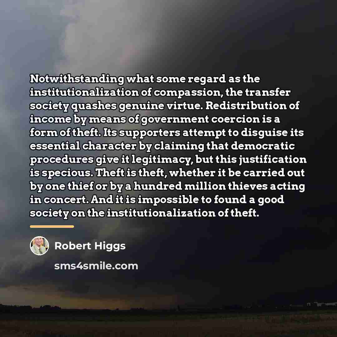 “Notwithstanding what some regard as the institutionalization of compassion, the…” quote by Robert Higgs