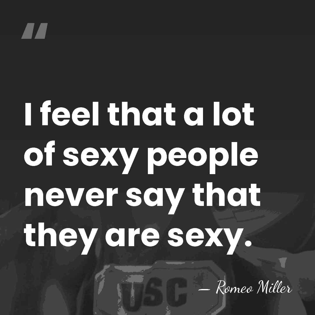 I feel that a lot of sexy people never say that they&hellip; - Romeo Miller