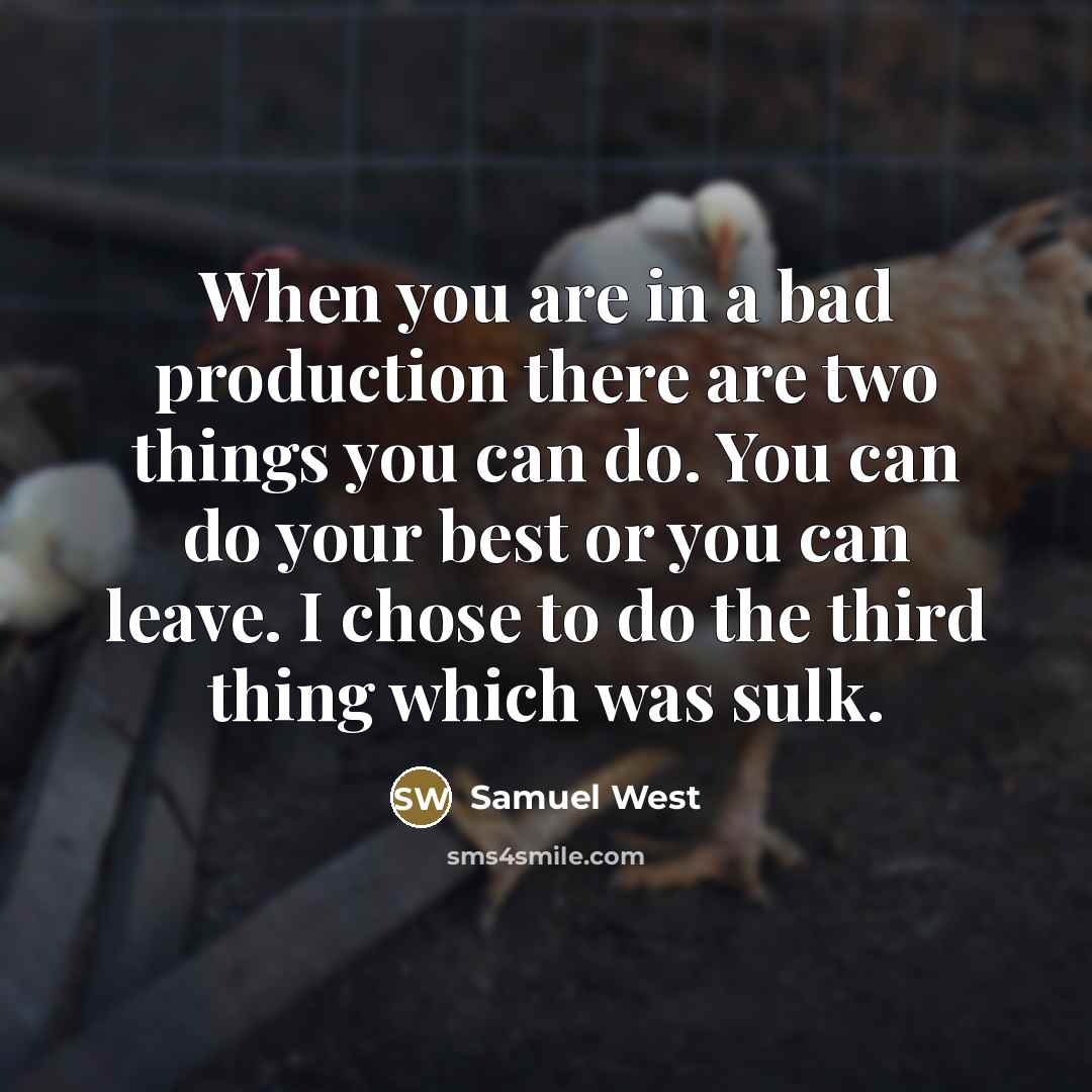 “When you are in a bad production there are two…” quote by Samuel West