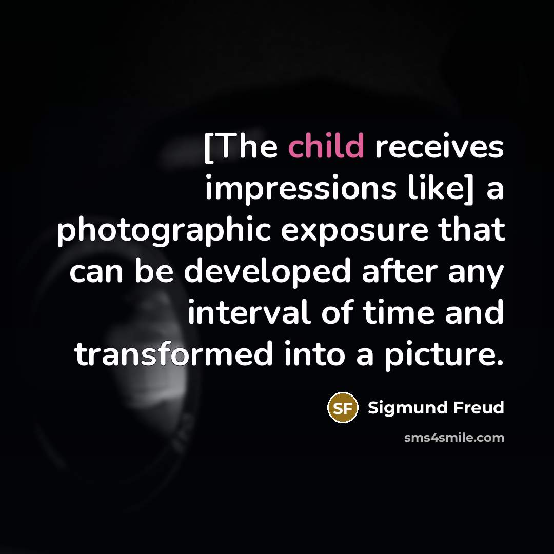 “[The child receives impressions like] a photographic exposure that can…” quote by Sigmund Freud