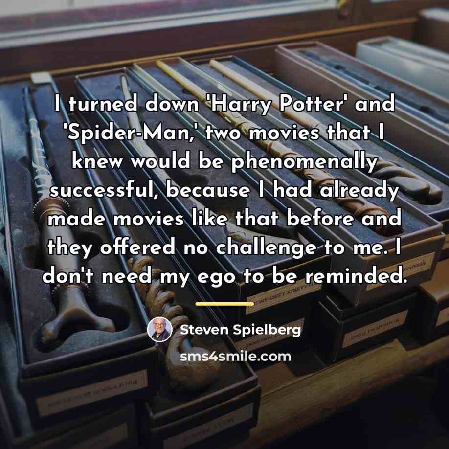 “I turned down 'Harry Potter' and 'Spider-Man,' two movies that…” quote by Steven Spielberg