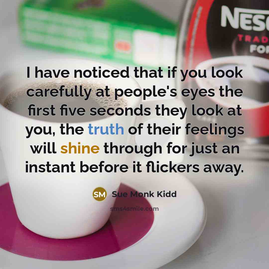“I have noticed that if you look carefully at people's…” quote by Sue Monk Kidd