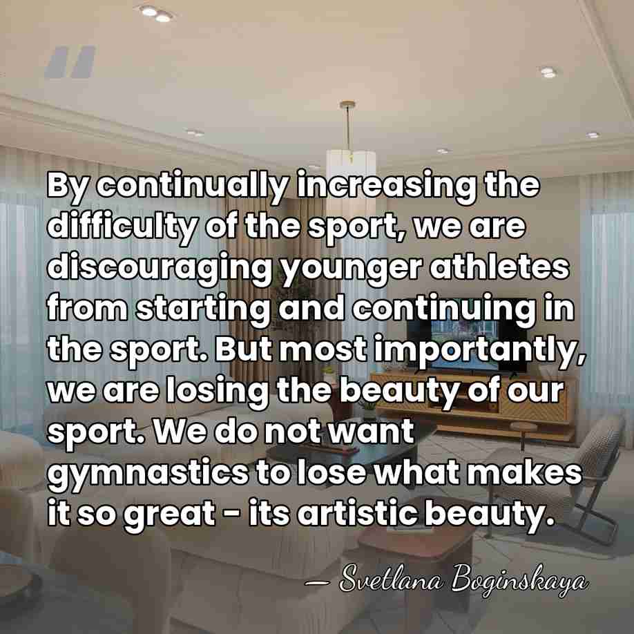 By continually increasing the difficulty of the sport, we are discouraging younger&hellip; - Svetlana Boginskaya
